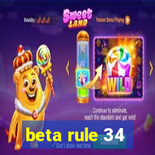 beta rule 34